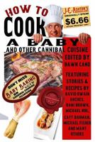 How to Cook a Baby: And Other Cannibal Cuisine 1542929636 Book Cover