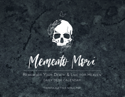 Memento Mori Daily Desk Calendar: Remember Your Death and Live for Heaven 1593255926 Book Cover