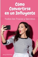 Cómo Convertirse en un Influyente: Todos los trucos y secretos B08R7Q8W8W Book Cover