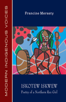 Iskotew Iskwew: Poetry of a Northern Rez Girl 1772311456 Book Cover