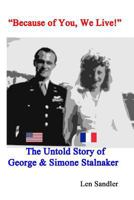 "Because of You, We Live!": The Untold Story of George & Simone Stalnaker 1929763719 Book Cover