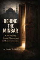 Behind the Minbar: Confronting Sexual Misconduct in Muslim Institutions B0GV7TV9R4 Book Cover