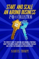 Start and Scale an Airbnb Business 2-in-1 Collection: The Complete Guide to Launching and Growing a Profitable Short-Term Rental Business with Proven Hosting Strategies and AI Tools B0HFYGY8WN Book Cover