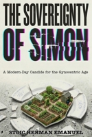 The Sovereignty of Simon: A Modern-Day Candide for the Gynocentric Age B0H81Z9HBB Book Cover