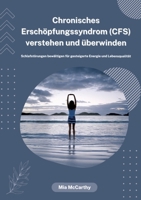Chronisches Erschöpfungssyndrom (CFS) verstehen und überwinden: Schlafstörungen bewältigen für gesteigerte Energie und Lebensqualität (German Edition) 3384371631 Book Cover