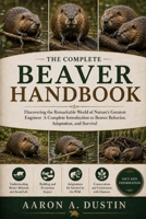THE COMPLETE BEAVER HANDBOOK: Discovering the Remarkable World of Nature’s Greatest Engineer A Complete Introduction to Beaver Behavior, Adaptation, and Survival B0H3QZ4M44 Book Cover