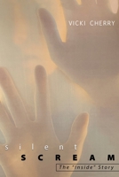 Silent Scream: The Inside Story 1632216671 Book Cover