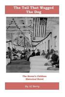 The Tail That Wagged The Dog: The Brown's Children 1466295422 Book Cover