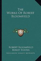 The Works of Robert Bloomfield 101770726X Book Cover