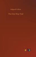 The one-way trail;: A story of the cattle country, 1530066824 Book Cover