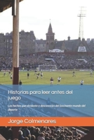 Historias para leer antes del juego.: Los hechos que olvidaste o desconocías del fascinante mundo del deporte 1975669738 Book Cover
