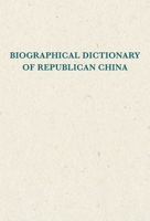 Biographical Dictionary of Republican China: Volume 3 (Mao-Wu) 0231089570 Book Cover