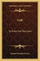 Golf: Its Rules And Decisions 142865464X Book Cover