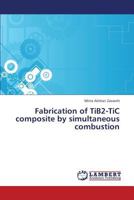 Fabrication of Tib2-Tic Composite by Simultaneous Combustion 3659367583 Book Cover