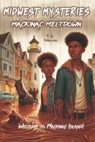 Mackinac Meltdown (Midwest Mysteries) B0D64KH47R Book Cover