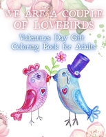 We Are a Couple of Lovebirds. Valentines Day Gift Coloring Book For Adults.: Valentines Day Gift for Girl. An Adult Coloring Book Featuring Romantic, ... 20 Mandalas ond over 20 Confessions of Love. B08TL84JQK Book Cover