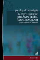 Basic Paradigms of Ethics in Islamic Philosophy: Islam Felsefesinde Ahlakin Temel Paradigmalari (Turkish Edition) 1463249578 Book Cover