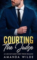 Courting The Judge: An Age Gap Daddy's Best Friend Romance B0BYFYSB9T Book Cover