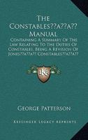 The Constables' Manual: Containing A Summary Of The Law Relating To The Duties Of Constables, Being A Revision Of Jones' Constables' Manual 0548752699 Book Cover