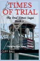 Times of Trial: Christian End Times Thriller 147745327X Book Cover