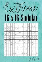 Extreme 16 x 16 Sudoku: Hard 16 x 16 Sudoku featuring 55 HARD Sudoku Puzzles and Answers Teal Cover 1083039164 Book Cover