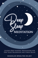 Deep Sleep Meditation: Guided Deep Sleeping Meditations for Deep Sleep, Relaxation and Stress Relief. 1513670662 Book Cover