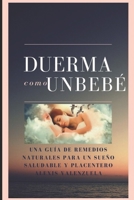 ¡Duerma como un bebé!: Una guía de remedios naturales para un sueño saludable y placentero. (Spanish Edition) B084WNSKMQ Book Cover
