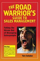 The Road Warrior's Guide to Sales Management - Taking the Stress out of Managing Salespeople 1592981992 Book Cover