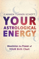 Your Astrological Energy: Maximize the Power of Your Birth Chart 0738779415 Book Cover