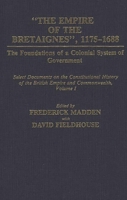 "The Empire of the Bretaignes", 1175-1688: The Foundations of a Colonial System of Government: Select Documents on the Constitutional History of The British ... Volume I (Documents in Imperial History 0313238979 Book Cover