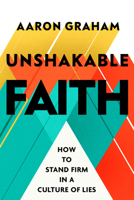 Unshakable Faith: How to Stand Firm in a Culture of Lies B0FM79BLZV Book Cover