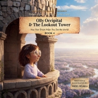 Olly Occipital & the Lookout Tower : How Your Brain Helps You See the World 1972860038 Book Cover