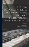 Aus dem Schwarzspanierhause. Erinnerungen an L. van Beethoven aus Meiner Jugendzeit 1015629091 Book Cover