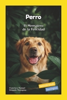 Perro: El Mensajero de la Felicidad (Descubriendo Zooilógico) B0GPM611N6 Book Cover