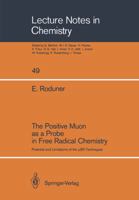 The Positive Muon As A Probe In Free Radical Chemistry: Potentials And Limitations Of The [Mu]Sr Techniques 3540500219 Book Cover