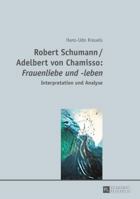 Robert Schumann / Adelbert Von Chamisso: Frauenliebe Und -Leben: Interpretation Und Analyse 3631660081 Book Cover