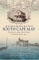 Remembering South Cape May: The Jersey Shore Town that Vanished into the Sea 1596293144 Book Cover