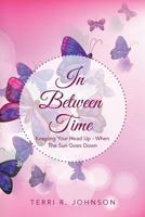 In Between Time: Keeping Your Head Up - When The Sun Goes Down 1499072708 Book Cover