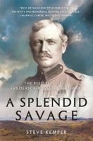 A Splendid Savage: The Restless Life of Frederick Russell Burnham 0393353907 Book Cover