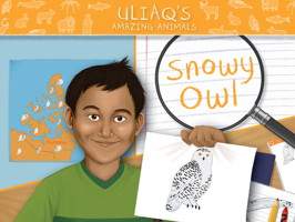 Uliaq's Amazing Animals: Snowy Owl : English Edition 177450068X Book Cover