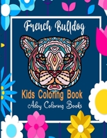 French Bulldog: 100 Pages 8.5x11 Inch Dogs Coloring Pages for Kids B085KCYYF2 Book Cover