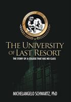 The University of Last Resort: The Story of a College That Has No Class 1462040934 Book Cover