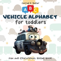 Vehicles Alphabet for Toddlers: ABC rhyming book for kids to learn the alphabet with funny pictures of vehicles, a bedtime book with letters & words for kindergarten & preschooler 8367600290 Book Cover