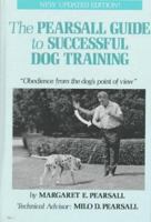 The Pearsall Guide to Successful Dog Training: Obedience "from the Dog's Point of View" 087605758X Book Cover
