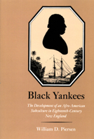 Black Yankees: The Development of an Afro-American Subculture in Eighteenth-Century New England 0870235877 Book Cover