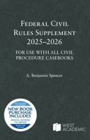 Federal Civil Rules Supplement, 2025-2026, For Use with All Civil Procedure Casebooks (Selected Statutes) B0DZY4QLWS Book Cover