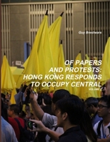 Of Papers and Protests: Hong Kong Responds to Occupy Central Volume 2 9887703915 Book Cover
