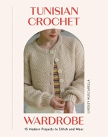 Your Tunisian Crochet Wardrobe: 15 modern projects to stitch and wear