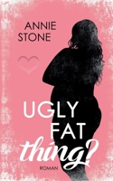 Ugly fat thing? 3751972110 Book Cover