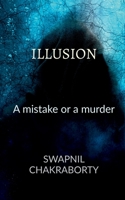 Illusion: A Mistake or a Murder 1684941369 Book Cover